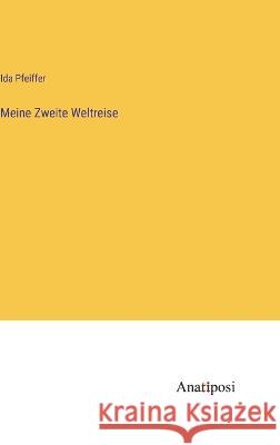 Meine Zweite Weltreise Ida Pfeiffer   9783382015237 Anatiposi Verlag - książka