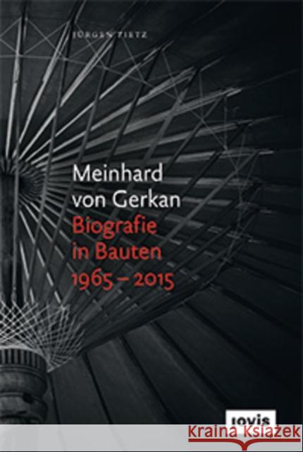 Meinhard Von Gerkan - Biografie in Bauten 1965-2015: Die Autorisierte Biografie Tietz, Jürgen 9783868593730 Jovis - książka