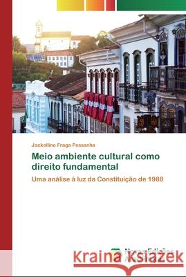 Meio ambiente cultural como direito fundamental Fraga Pessanha, Jackelline 9786200796936 Novas Edicioes Academicas - książka