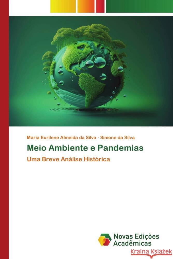 Meio Ambiente e Pandemias Almeida da Silva, Maria Eurilene, da Silva, Simone 9786206755845 Novas Edições Acadêmicas - książka