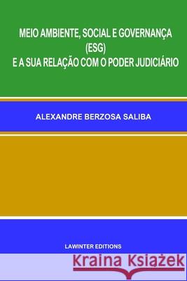 Meio Ambiente, Social E Governan?a (Esg) E a Sua Rela??o Com O Poder Judici?rio Alexandre Berzosa Saliba 9783039270439 Lawinter Editions - książka