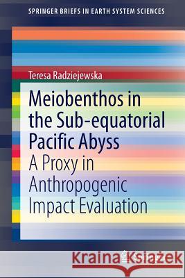 Meiobenthos in the Sub-Equatorial Pacific Abyss: A Proxy in Anthropogenic Impact Evaluation Radziejewska, Teresa 9783642414572 Springer - książka