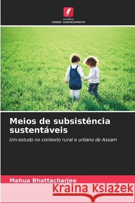 Meios de subsistência sustentáveis Bhattacharjee, Mahua 9786209281242 Edições Nosso Conhecimento - książka