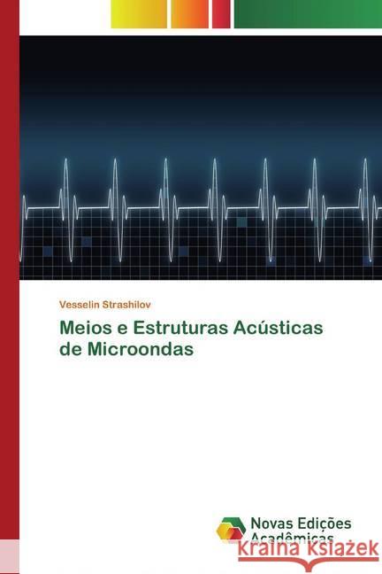 Meios e Estruturas Acústicas de Microondas Strashilov, Vesselin 9786139813902 Novas Edicioes Academicas - książka