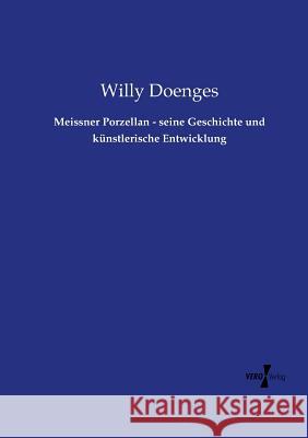 Meissner Porzellan - seine Geschichte und künstlerische Entwicklung Willy Doenges 9783737203333 Vero Verlag - książka