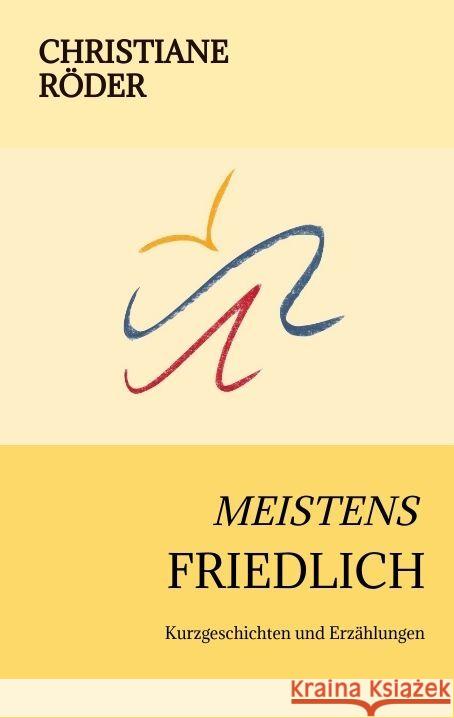 Meistens Friedlich: Kurzgeschichten und Erz?hlungen Christiane R?der 9783347987388 Tredition Gmbh - książka