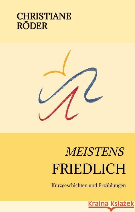 Meistens Friedlich: Kurzgeschichten und Erz?hlungen Christiane R?der 9783347987395 Tredition Gmbh - książka