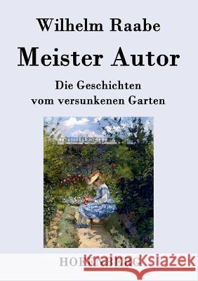 Meister Autor: Die Geschichten vom versunkenen Garten Raabe, Wilhelm 9783843043946 Hofenberg - książka