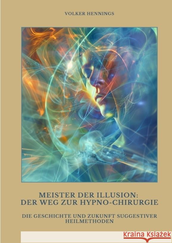 Meister der Illusion:  Der Weg zur Hypno-Chirurgie Hennings, Volker 9783384489777 tredition - książka
