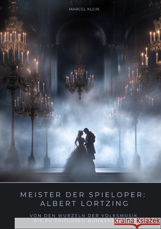 Meister der Spieloper: Albert Lortzing Klein, Marcel 9783384486813 tredition - książka