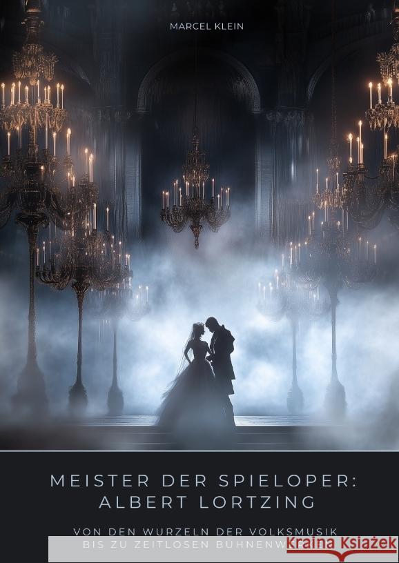 Meister der Spieloper: Albert Lortzing Klein, Marcel 9783384486820 tredition - książka