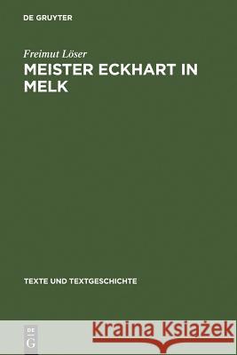 Meister Eckhart in Melk: Studien Zum Redaktor Lienhart Peuger. Mit Einer Edition Des Traktats >Von Der Sel Wirdichait Vnd Aigenschafft Löser, Freimut 9783484360488 Max Niemeyer Verlag - książka