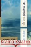 Meister Eckhart: The Essential Writings Meister Mellons Echhart Meister Eckhart 9780061300080 HarperOne