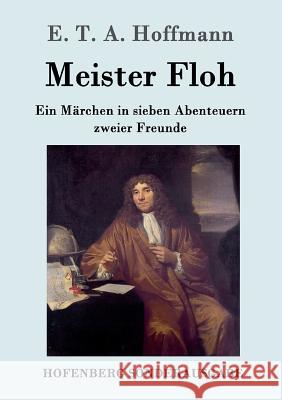 Meister Floh: Ein Märchen in sieben Abenteuern zweier Freunde E T a Hoffmann 9783861997337 Hofenberg - książka