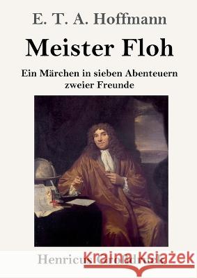 Meister Floh (Gro?druck): Ein M?rchen in sieben Abenteuern zweier Freunde E. T. a. Hoffmann 9783847855194 Henricus - książka