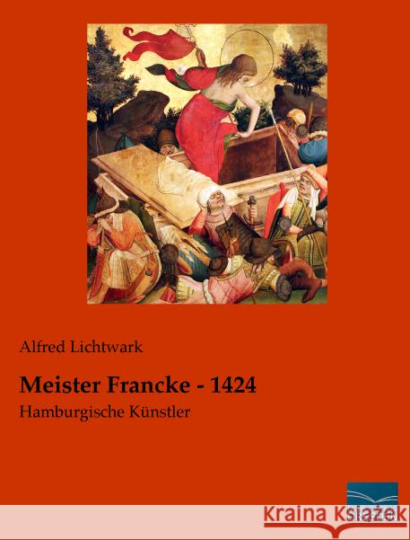 Meister Francke - 1424 : Hamburgische Künstler Lichtwark, Alfred 9783956929656 Fachbuchverlag-Dresden - książka