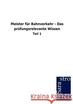 Meister Fur Bahnverkehr - Das PR Fungsrelevante Wissen  9783864716393 Sarastro Gmbh - książka