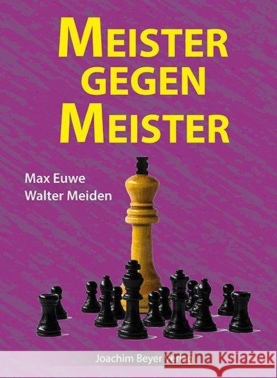 Meister gegen Meister Euwe, Max; Meiden, Walter 9783959200196 Beyer Schachbuch - książka
