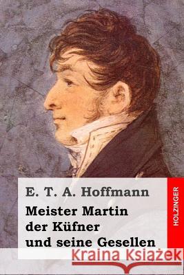 Meister Martin der Küfner und seine Gesellen Hoffmann, E. T. a. 9781519203076 Createspace - książka