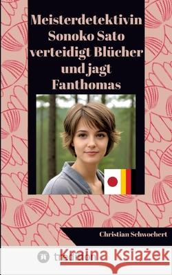 Meisterdetektivin Sonoko Sato verteidigt Bl?cher und jagt Fanthomas Christian Schwochert 9783384297235 Tredition Gmbh - książka