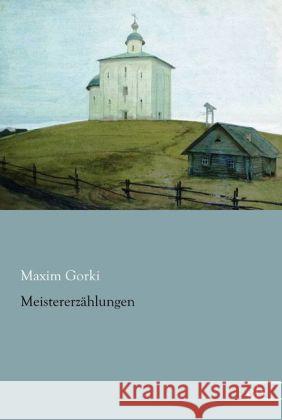 Meistererzählungen Gorki, Maxim 9783862677627 Europäischer Literaturverlag - książka