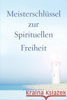 Meisterschlüssel zur Spirituellen Freiheit Michaels, Kim 9788793297302 More to Life Publishing - książka