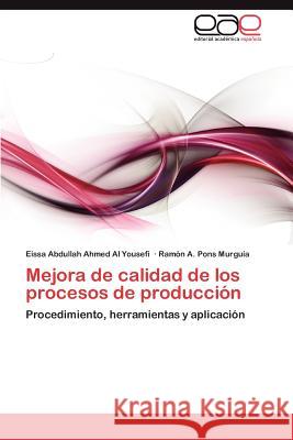 Mejora de Calidad de Los Procesos de Produccion Eissa Abdullah Ahmed A Ram N. a. Pon 9783848469659 Editorial Acad Mica Espa Ola - książka