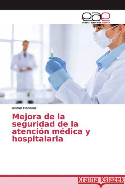 Mejora de la seguridad de la atención médica y hospitalaria Baddour, Adnan 9786200385932 Editorial Académica Española - książka