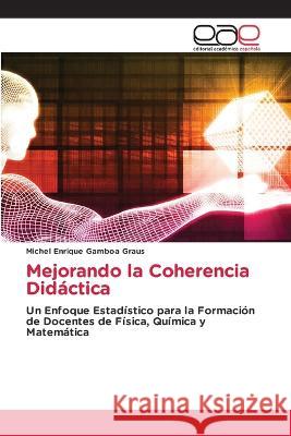 Mejorando la Coherencia Didactica Michel Enrique Gamboa Graus   9783659092015 Editorial Academica Espanola - książka