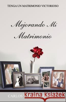 Mejorando Mi Matrimonio: Tenga Un Matrimonio Victorioso Carlos J. Cintron 9780997291919 Carlos Cintron - książka