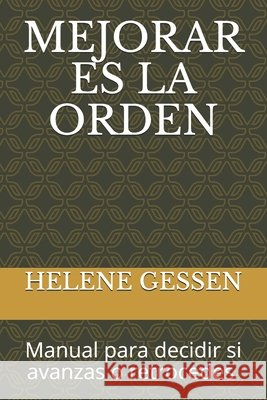 Mejorar Es La Orden: Manual para decidir si avanzas o retrocedes ? Gessen, Helene 9798644549184 Independently Published - książka