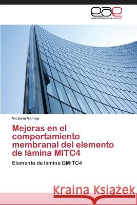 Mejoras En El Comportamiento Membranal del Elemento de Lamina Mitc4 Vampa Victoria 9783848467631 Editorial Academica Espanola - książka