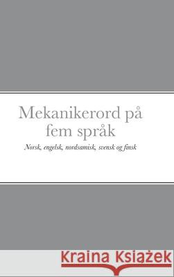 Mekanikerord på fem språk: Norsk, engelsk, nordsamisk, svensk og finsk Petter Reinholdtsen 9788293828129 Petter Reinholdtsen - książka