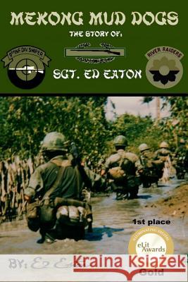 Mekong Mud Dogs: Story of: Sgt. Ed eaton Eaton, Ed 9781505266986 Createspace - książka