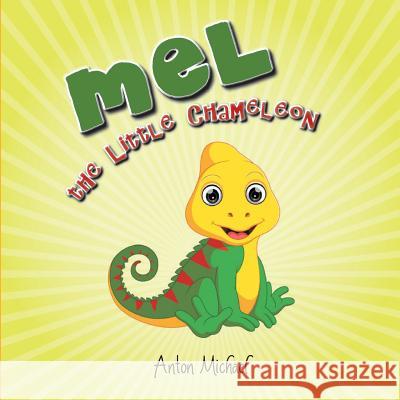 Mel The Little Chameleon Anton Michael 9781727389821 Createspace Independent Publishing Platform - książka