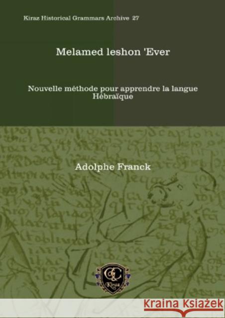 Melamed leshon 'Ever: Nouvelle méthode pour apprendre la langue Hébraïque Adolphe Franck 9781611433012 Gorgias Press - książka