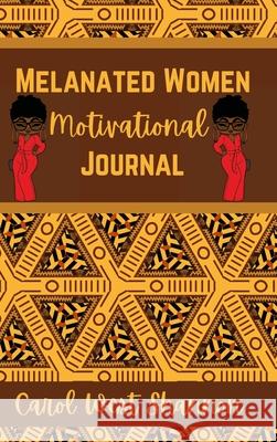 Melanated Women Motivational Hardcover Journal Carol West Shannon Jamesha Bazemore Carol West Shannon 9781716038334 Lulu.com - książka