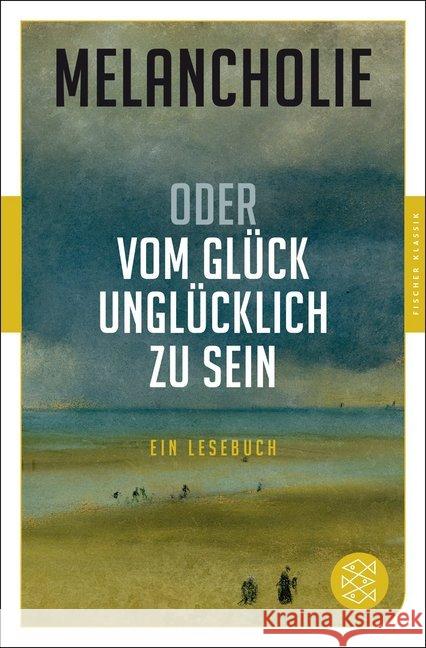 Melancholie oder Vom Glück, unglücklich zu sein : Ein Lesebuch  9783596906420 FISCHER Taschenbuch - książka