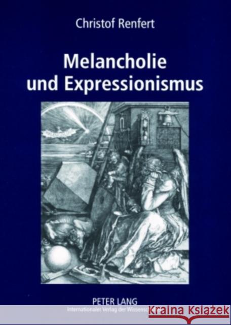 Melancholie Und Expressionismus Renfert, Christof 9783631568651 Peter Lang Gmbh, Internationaler Verlag Der W - książka