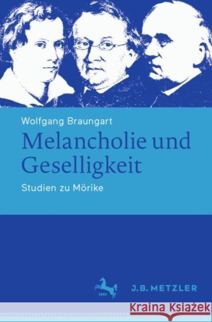 Melancholie Und Geselligkeit: Studien Zu Mörike Braungart, Wolfgang 9783476048936 J.B. Metzler - książka