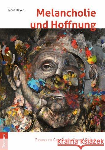 Melancholie Und Hoffnung: Essays Zu Gesellschaft Und Kultur Hayer, Bjorn 9783828839151 Tectum-Verlag - książka