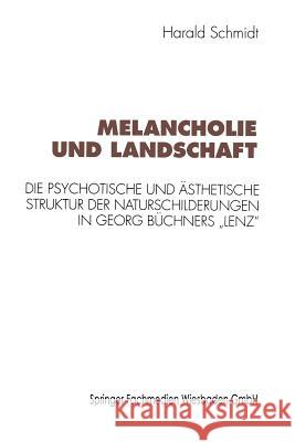 Melancholie Und Landschaft: Die Psychotische Und Ästhetische Struktur Der Naturschilderungen in Georg Büchners 