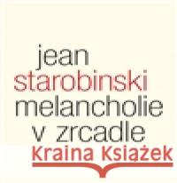 Melancholie v zrcadle Jean Starobinski 9788087580646 Malvern - książka