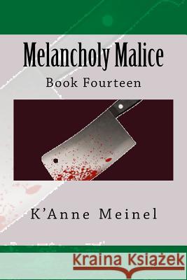 Melancholy Malice: Book 14 K'Anne Meinel 9781497353268 Createspace Independent Publishing Platform - książka