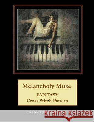 Melancholy Muse: Fantasy Cross Stitch Pattern Cross Stitch Collectibles Kathleen George 9781726261913 Createspace Independent Publishing Platform - książka