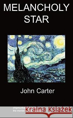 Melancholy Star: Depression John Carter 9781847478993 Chipmunkapublishing - książka