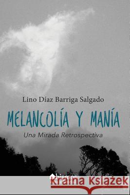 Melancolía y manía Diaz- Barriga, Lino 9781530631889 Createspace Independent Publishing Platform - książka