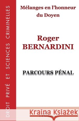 Mélanges en l'honneur du Doyen Roger Bernardini: Parcours pénal Strickler, Yves 9782343109626 Editions L'Harmattan - książka