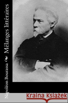 Mélanges littéraires Bourassa, Napoleon 9781534802896 Createspace Independent Publishing Platform - książka