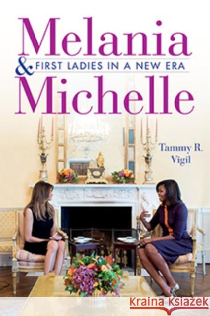 Melania and Michelle: First Ladies in a New Era Tammy R. Vigil 9781684351015 Red Lightning Books - książka